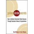 thumbnail image 1 of Pre-Owned Golden Circle Secrets: How to Achieve Consistent Sales Success Through Customer Values & Expectations (Hardcover) 0471718572 9780471718574, 1 of 1
