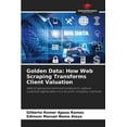 thumbnail image 1 of Golden Data: How Web Scraping Transforms Client Valuation, (Paperback), 1 of 1