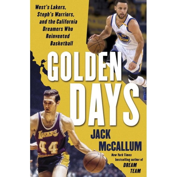 Golden Days: West's Lakers, Steph's Warriors, and the California Dreamers Who Reinvented Basketball (Hardcover)