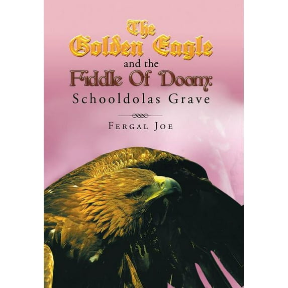 Golden Eagle and the Fiddle of Doom : Schooldolas Grave