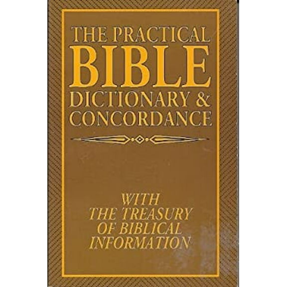 Pre-Owned The Practical Bible Dictionary & Concordance - With the Treasury Of Biblical Information (Paperback) 1557485135 9781557485137