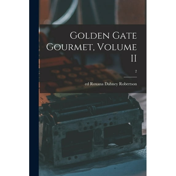 Golden Gate Gourmet, Volume II; 2, (Paperback)