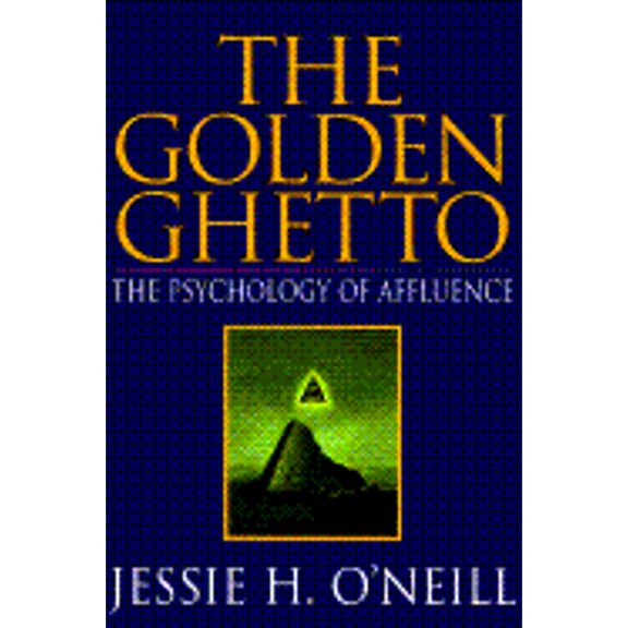 Pre-Owned Golden Ghetto: Psychology of Affluence (Hardcover) by Jessie H O'Neill