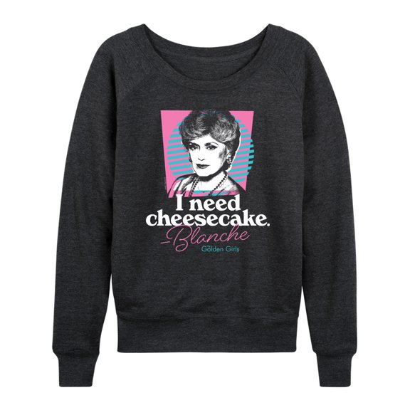 Golden Girls - I Need Cheesecake - Women's Lightweight French Terry Long Sleeve Shirt