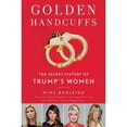 thumbnail image 1 of Pre-Owned Golden Handcuffs: The Secret History of Trump's Women, 1 of 1