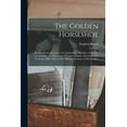 thumbnail image 1 of The Golden Horseshoe; Extracts From the Letters of Captain H. L. Herndon of the 21st U.S. Infantry, on Duty in the Philippine Islands, Adn Lieutenant Lawrence Gill, A.D.C. to the Military Governor of, 1 of 1