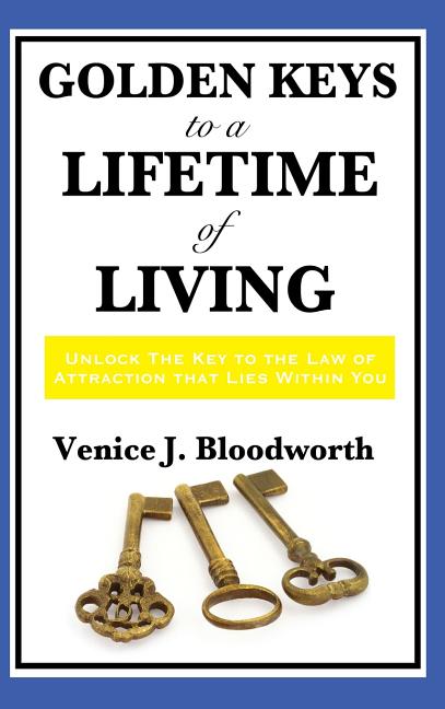 Golden Keys to a Lifetime of Living: A Classic New Thought Guide to ...