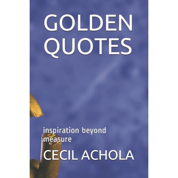 Golden Quotes: Inspiration Beyond Measure (Paperback)