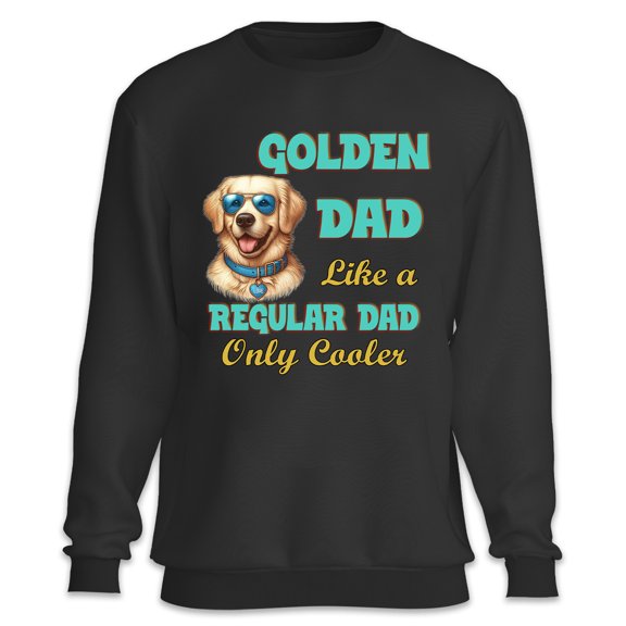 Golden Retriever Dad Like a Regular Dad Only Cooler Happy Father's Day Sweatshirt Unisex Merch Goldens Dog Lover Gifts Idea - 02007
