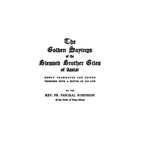 The Golden Sayings of Blessed Brother Giles of Assisi (Paperback)