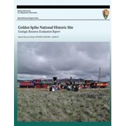 Golden Spike National Historic Site Geologic Resource Evaluation Report Paperback