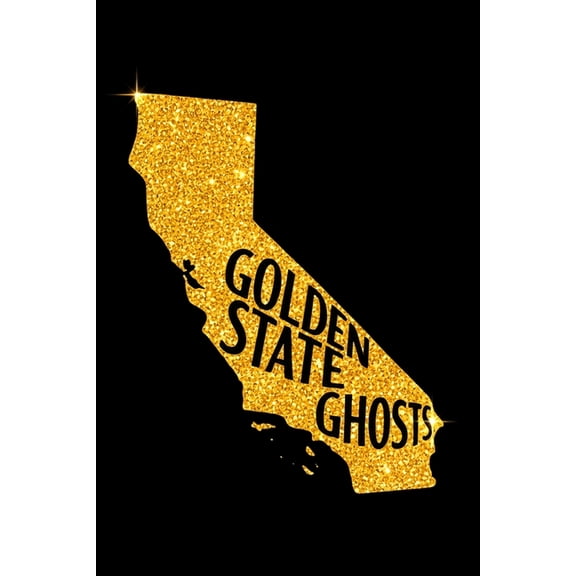 Golden State Ghosts: California's Haunted Hotels, Prisons & Ghost Towns: Uncover chilling true stories, hidden , (Paperback)
