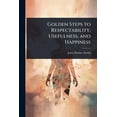 thumbnail image 1 of Golden Steps to Respectability, Usefulness, and Happiness, (Paperback), 1 of 1