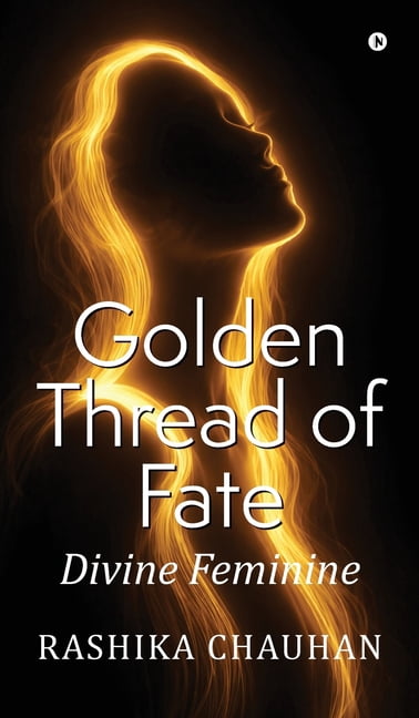 Golden Thread of Fate: Divine Feminine, (Hardcover)