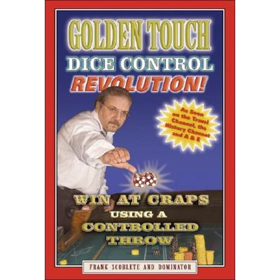 Pre-Owned Golden Touch Dice Control Revolution! How to Win at Craps Using a Controlled Dice Throw! (Paperback) 0912177152 9780912177151