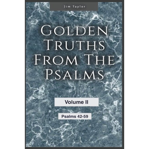 Golden Truths from the Psalms Golden Truths from the Psalms - Volume II - Psalms 42-59, Book 2, (Paperback)