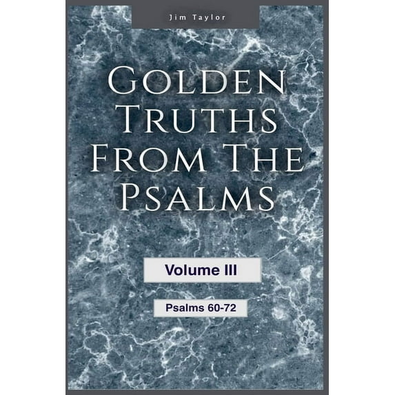 Golden Truths from the Psalms Golden Truths from the Psalms - Volume III - Psalms 60-72, Book 3, (Paperback)