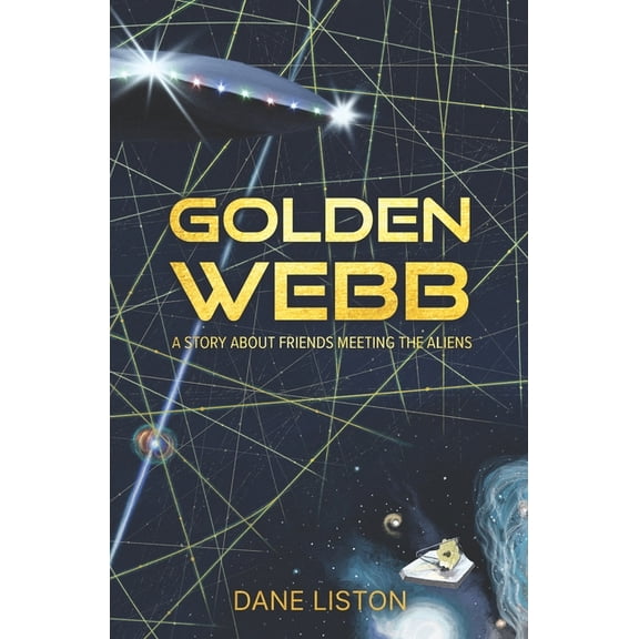 Golden Webb: a story about friends meeting the aliens, (Paperback)