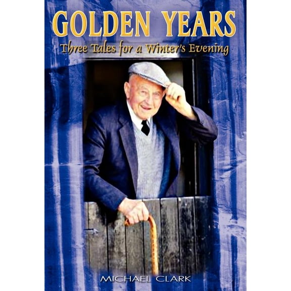 Golden Years : Three Tales for a Winter's Evening