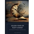 thumbnail image 1 of Golden Years or Rusty Chains?: Surviving and Thriving in Life After Work (Paperback), 1 of 1