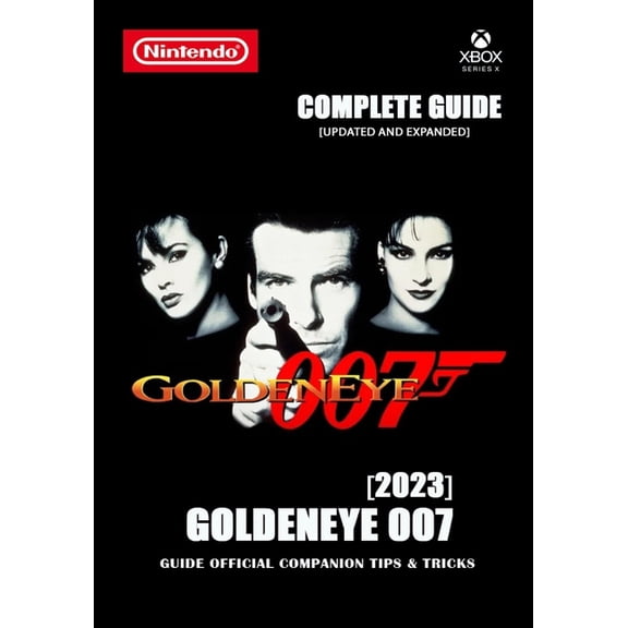 GoldenEye 007 Complete Guide: Guide Official Companion Tips & Tricks 2023, (Paperback)