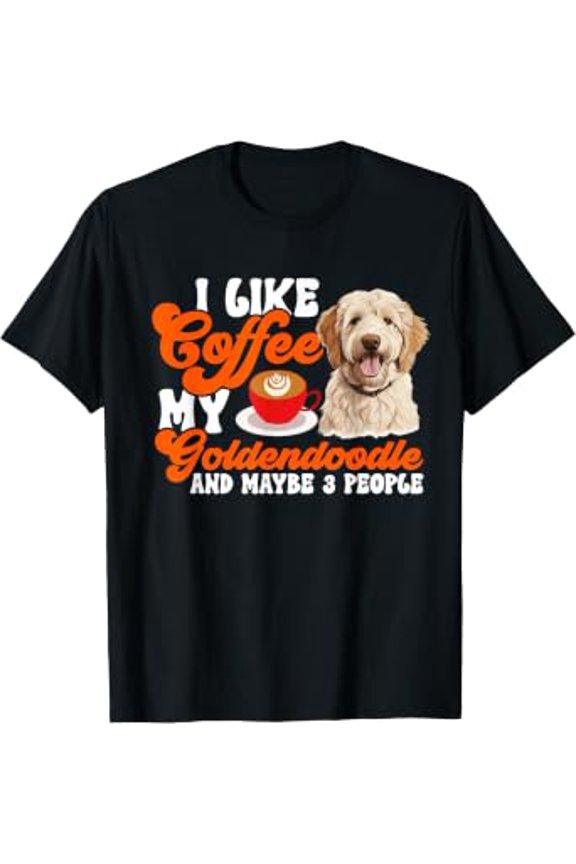 Goldendoodle Dog Breed Pet I Like Coffee My Goldendoodle T-Shirt