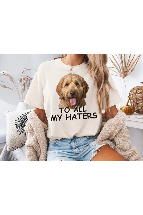Goldendoodle To All My Haters Graphic Shirt, Bold Doodle Dog Illustration Tee for Dog Lovers, Comfort Colors Unisex Cotton T-Shirt, Sizes S-3XL