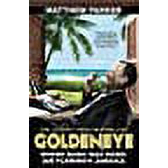Goldeneye : Where Bond Was Born: Ian Fleming's Jamaica
