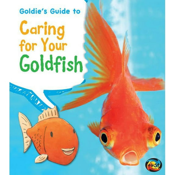 Goldie's Guide to Caring for Your Goldfish (Heinemann First Library)
