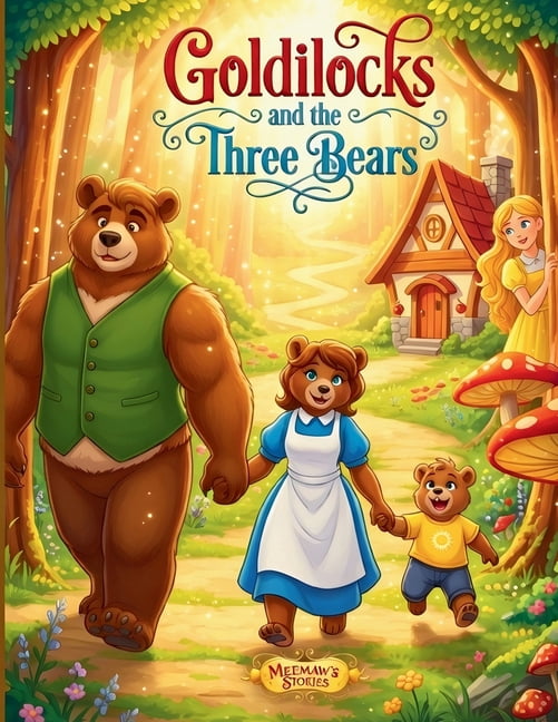 Goldilocks and the Three Bears: A Magical Retelling of the Classic Fairy Tale with Whimsical Illustrations for Kids, (Paperback)