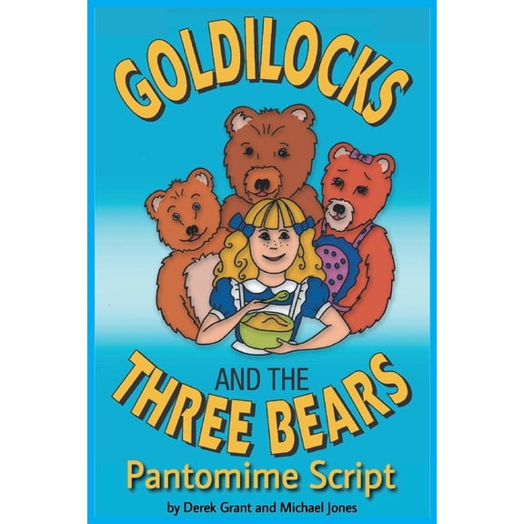 Goldilocks and the Three Bears - Pantomime Script, (Paperback)