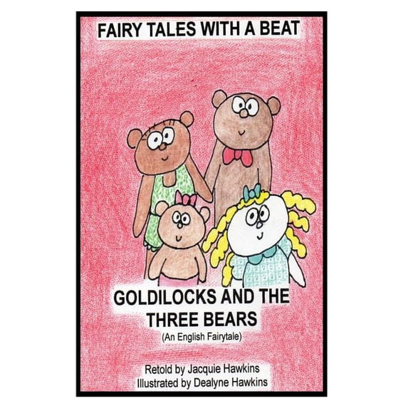 Fairytales with a Beat Goldilocks and the Three Bears: Retold English fairytale in rhyme, Book 4, (Paperback)