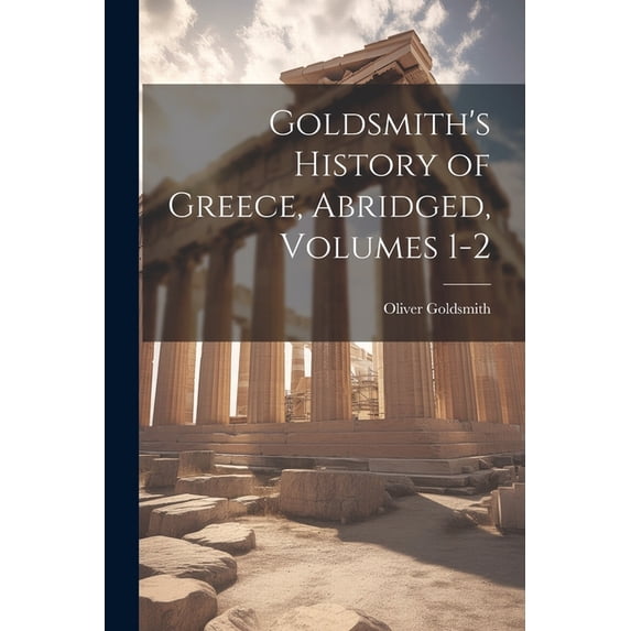 Goldsmith's History of Greece, Abridged, Volumes 1-2, (Paperback)