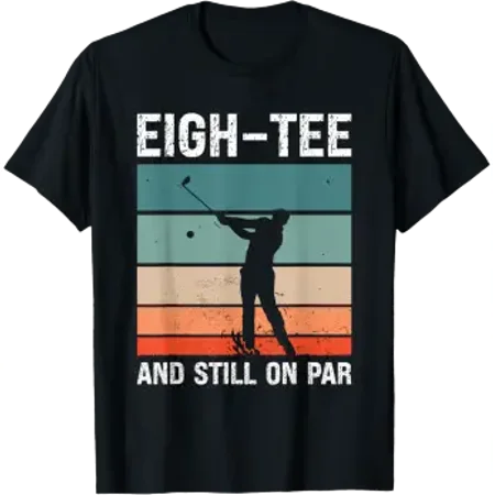 Golf 80Th Birthday Party Eigh-Tee And Still On Par Golfing T-Shirt