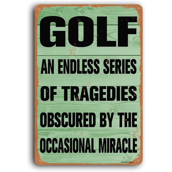 Golf An Endless Series Tragies Obscured by the Occasional Miracle Sign, 8x12 Inch, Aluminum Sign Vintage Metal Tin Sign