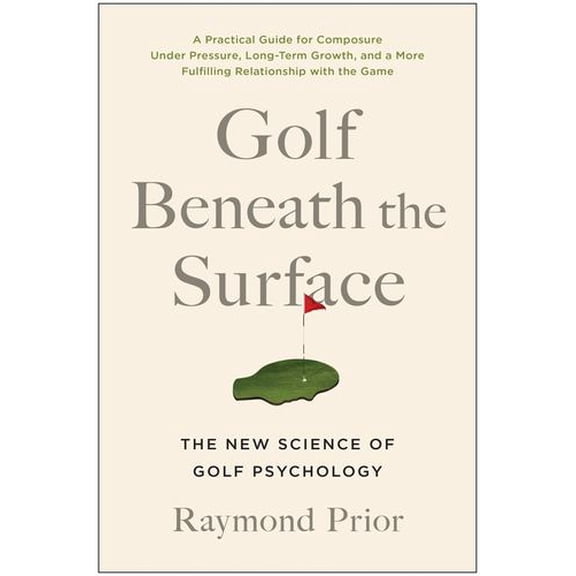 Golf Beneath the Surface: The New Science of Golf Psychology