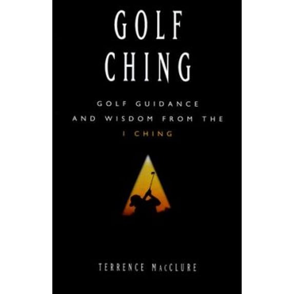 Pre-Owned Golf Ching: Golf Guidance and Wisdom from the I Ching (Hardcover) 0836227166 9780836227161