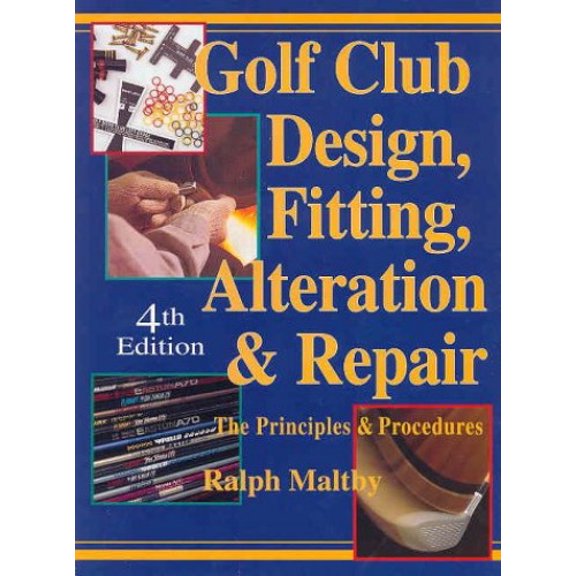 Pre-Owned Golf Club Design, Fitting, Alteration and Repair: The Principles and Procedures (Hardcover) 0927956055 9780927956055