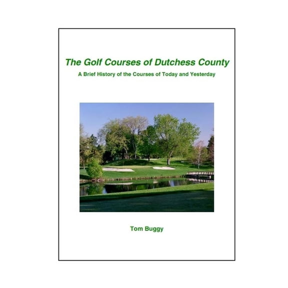 The Golf Courses of Dutchess County, (Paperback)