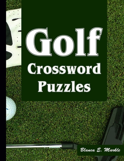Golf Crossword Puzzles: Golf Courses, Terms Crossword Puzzles for ...