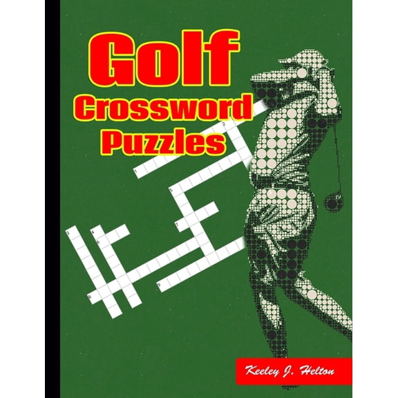 Golf Crossword Puzzles: You will get much excited to find the answer of this Golf Crossword Puzzles, (Paperback)