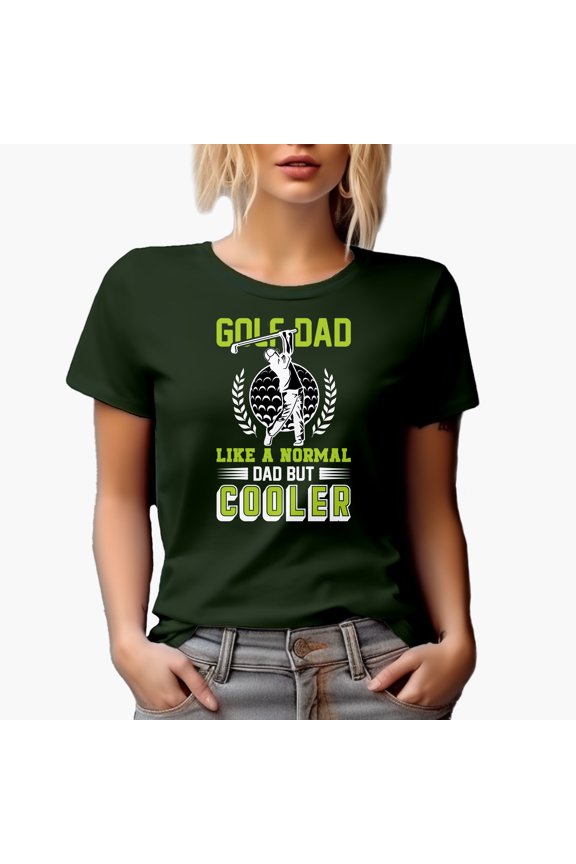 Golf Dad, Like a Normal Dad but Cooler with a Ball, Swinging Golf Player, Golfing or Golfer Themed Merch Gift, Military Green T-Shirt, Small