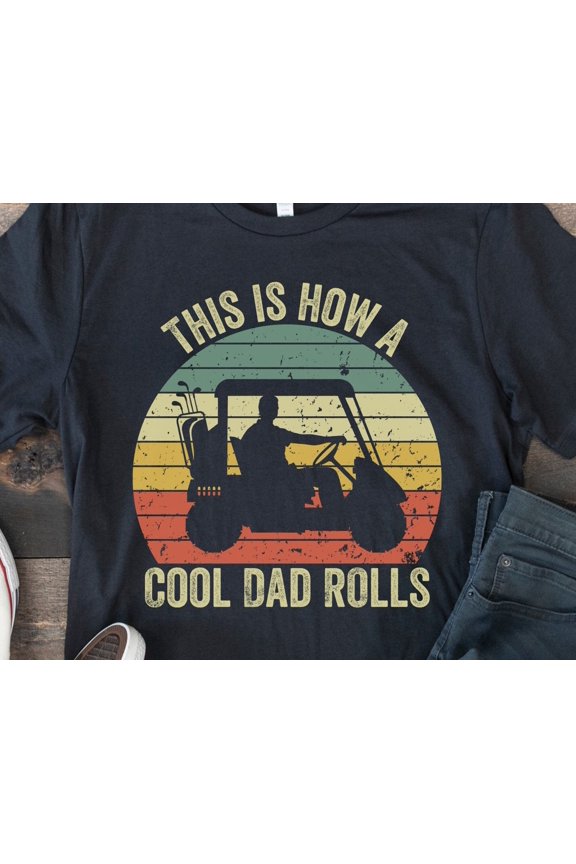 Golf Dad Shirt Funny Gift for Golf Lover Dad Best Dad by Par Golfing Dad This is How I Rol