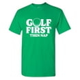 thumbnail image 1 of Golf First Then Nap Sarcastic Humor Graphic Tees Gift For Mens Novelty Funny T Shirt, 1 of 5