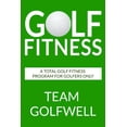 thumbnail image 1 of Golf Fitness: An All-Inclusive Golf Fitness Program For Golfers Only (Paperback) by Team Golfwell, 1 of 1