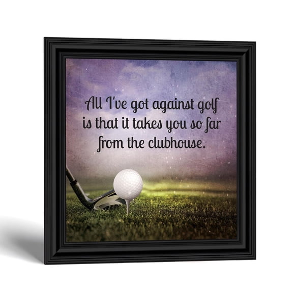 All I've Got Against Golf Framed Print, Funny Gifts for Men
