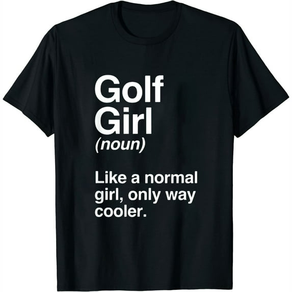 Golf Girl Gift, Funny Golf Girl Definition Sports Womens T-Shirt Black S