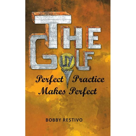 Golf Guy : Perfect Practice Makes Perfect