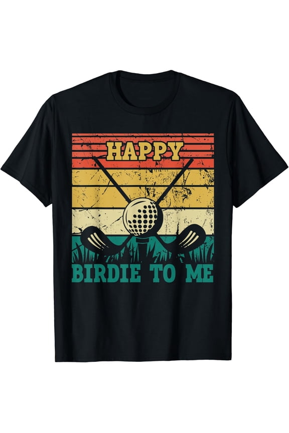 Golf Happy Birdie To Me Golfer Dad Uncle Birthday T-Shirt Size S-5XL