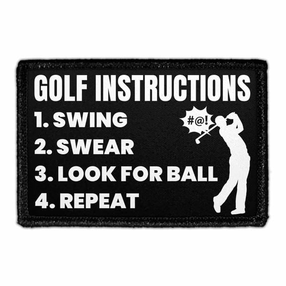 Golf Instructions - 1. Swing 2. Swear 3. Look For Ball 4. Repeat - Removable Patch